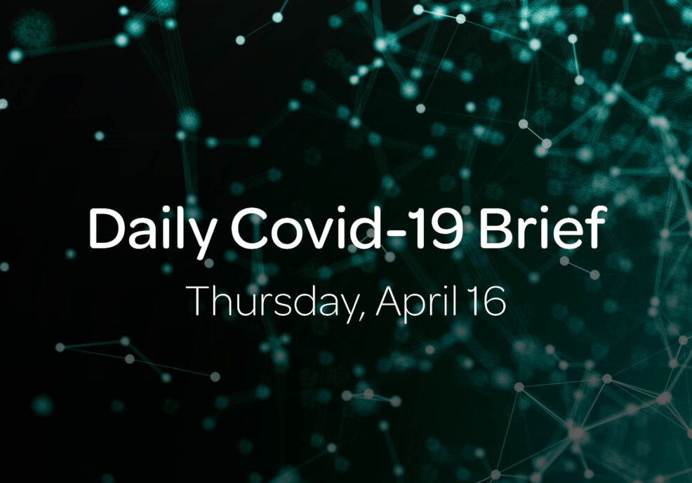 Daily Covid-19 Brief: Thursday, April 16