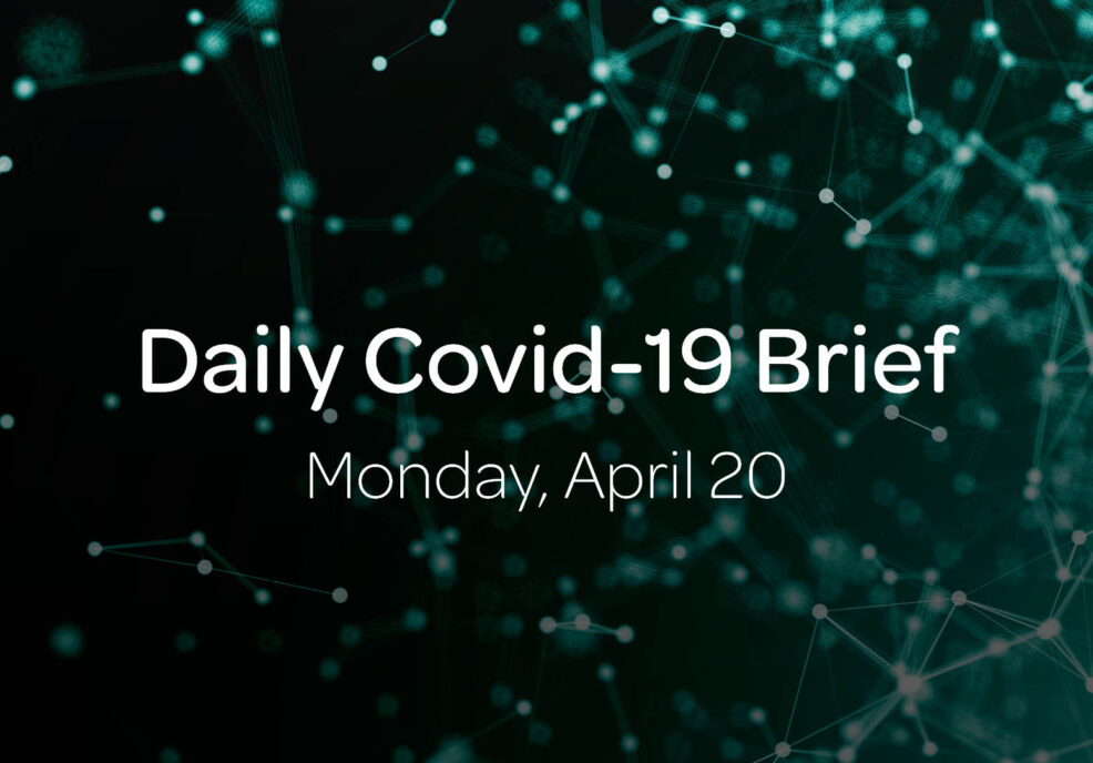 Daily Covid-19 Brief: Monday, April 20