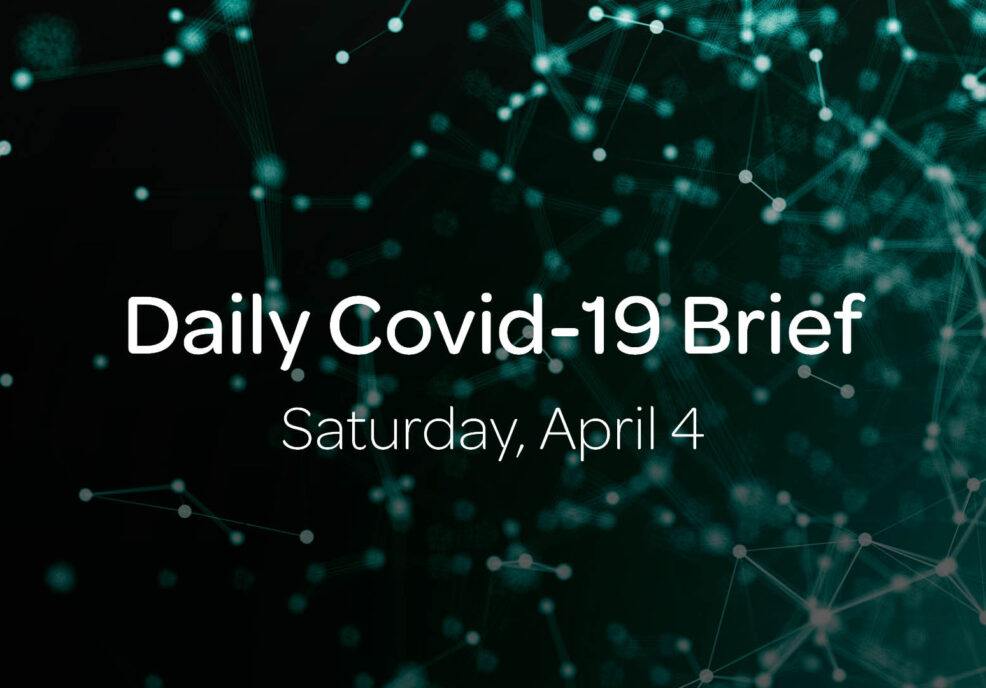 Daily Covid-19 Brief: Saturday, April 4