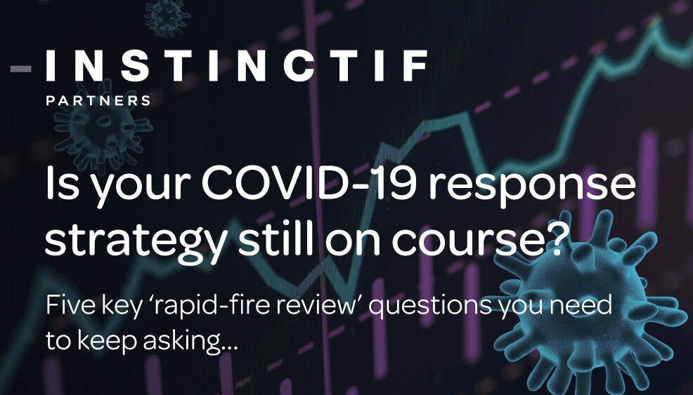 Is your COVID-19 response strategy still on course? Five key ‘rapid-fire review’ questions you need to keep asking…