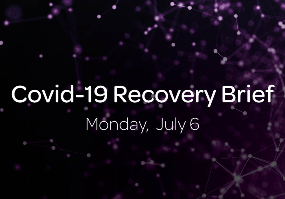 Covid-19 Recovery Brief: Monday, July 6