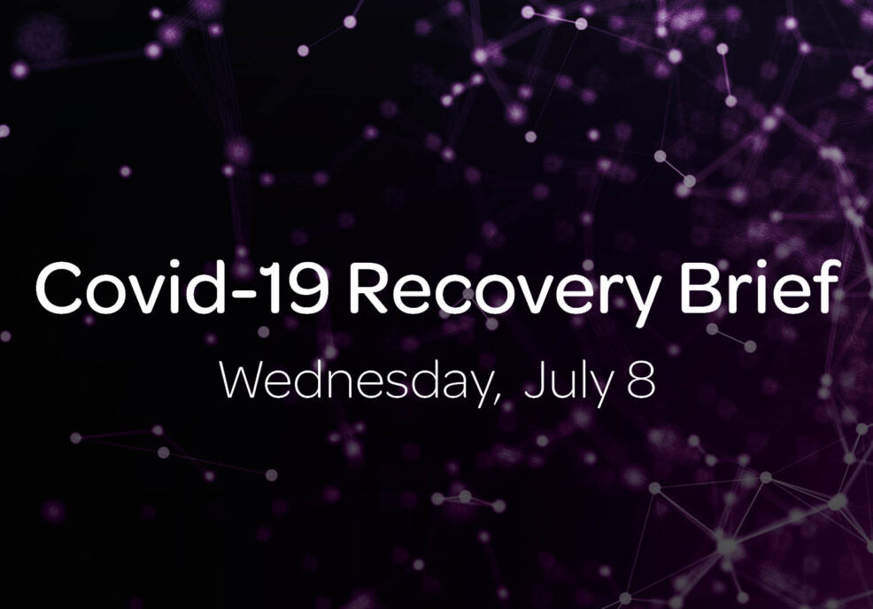 Covid-19 Recovery Brief: Wednesday, July 8