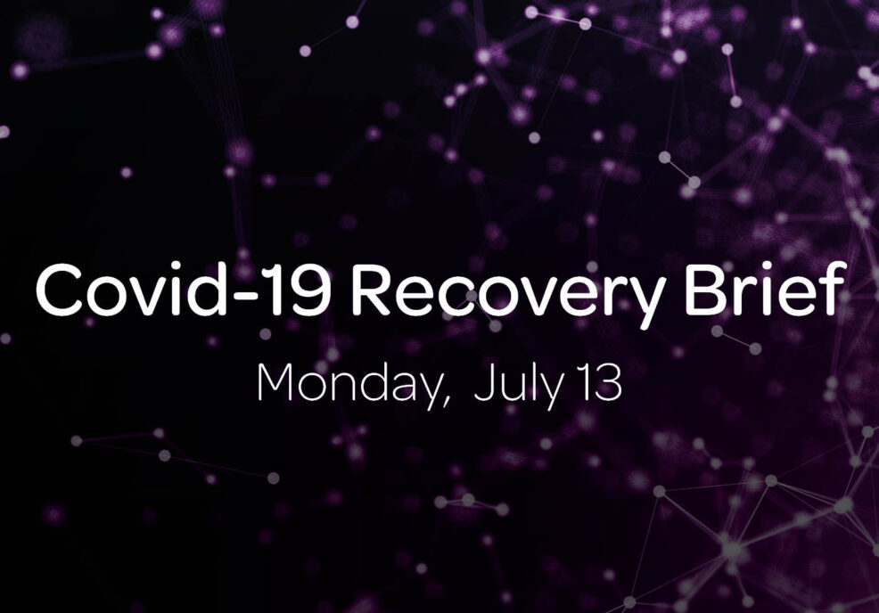Covid-19 Recovery Brief: Monday, July 13