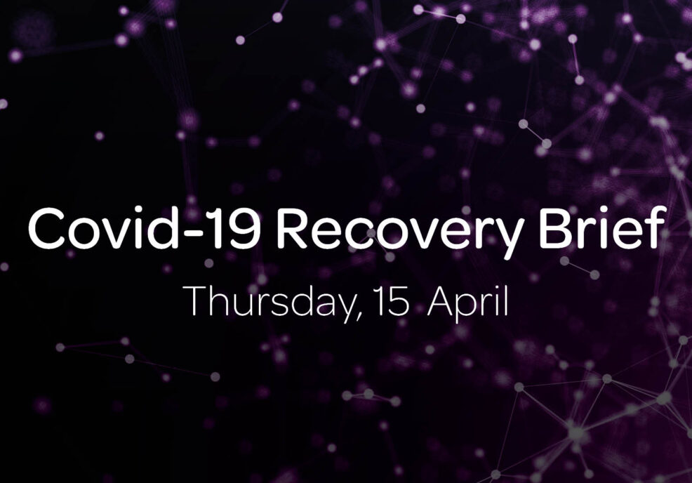 Covid-19 Recovery Brief: Thursday, April 15