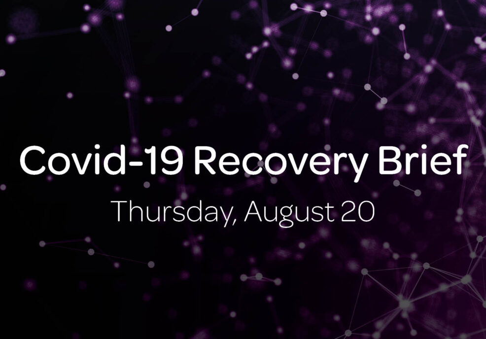 Covid-19 Recovery Brief: Thursday, August 20