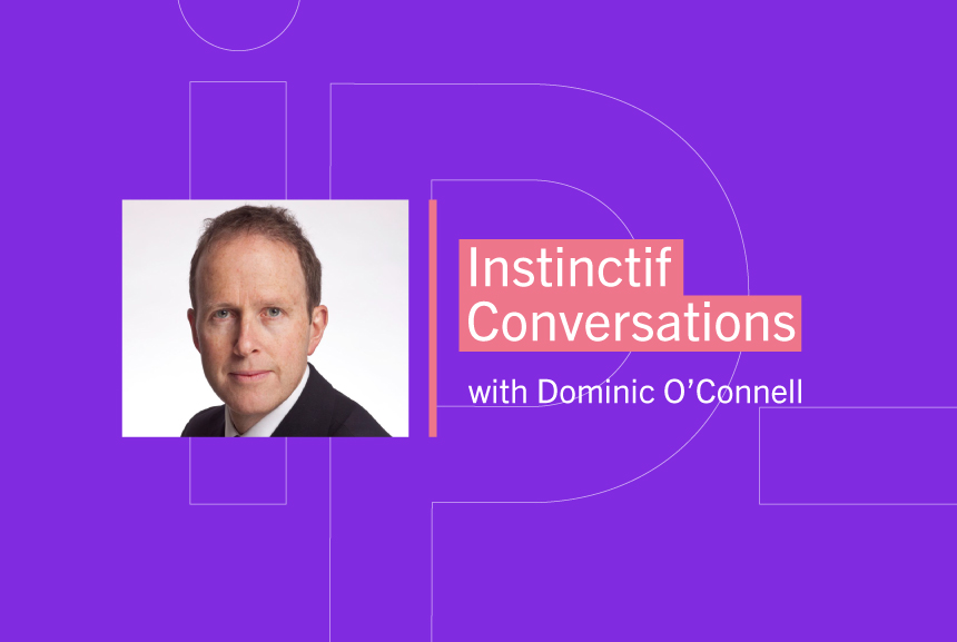 Instinctif Conversations with Dominic O’Connell – Moving With The Times