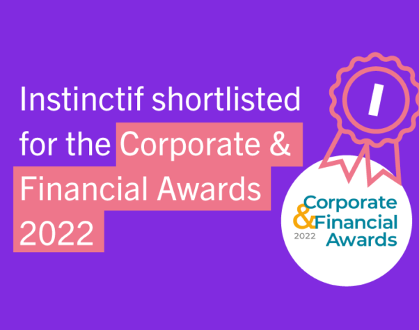 Instinctif shortlisted for the Corporate & Financial Awards 2022