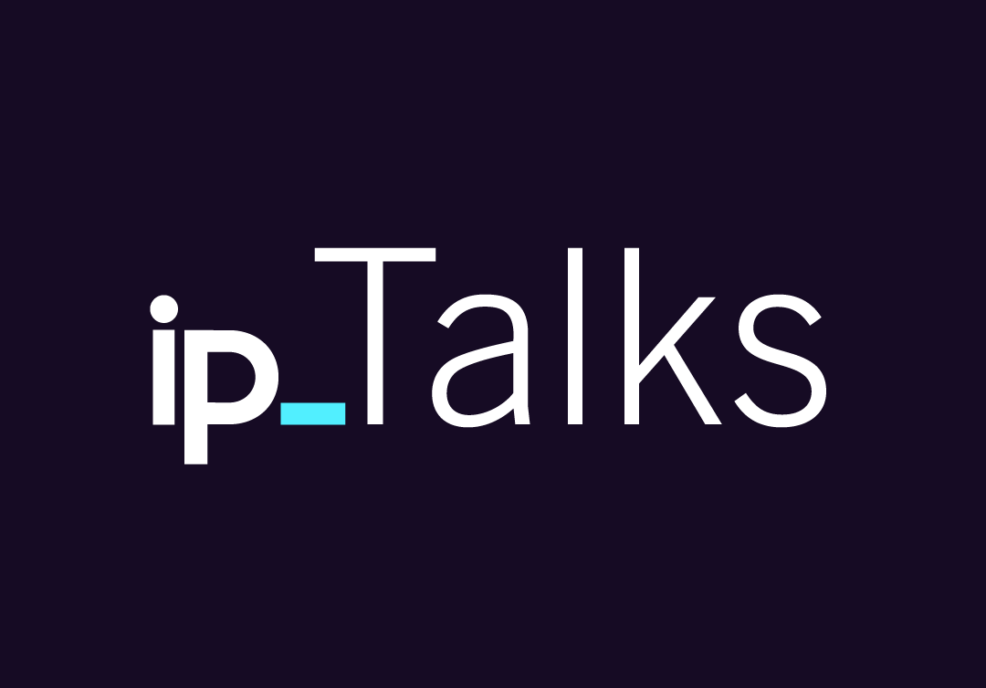 ip Talks podcast brings you insights from the industry’s most experienced voices