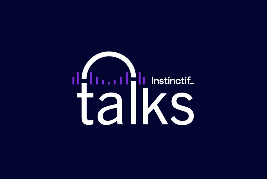 Instinctif Talks podcast brings you insights from the industry’s most experienced voices