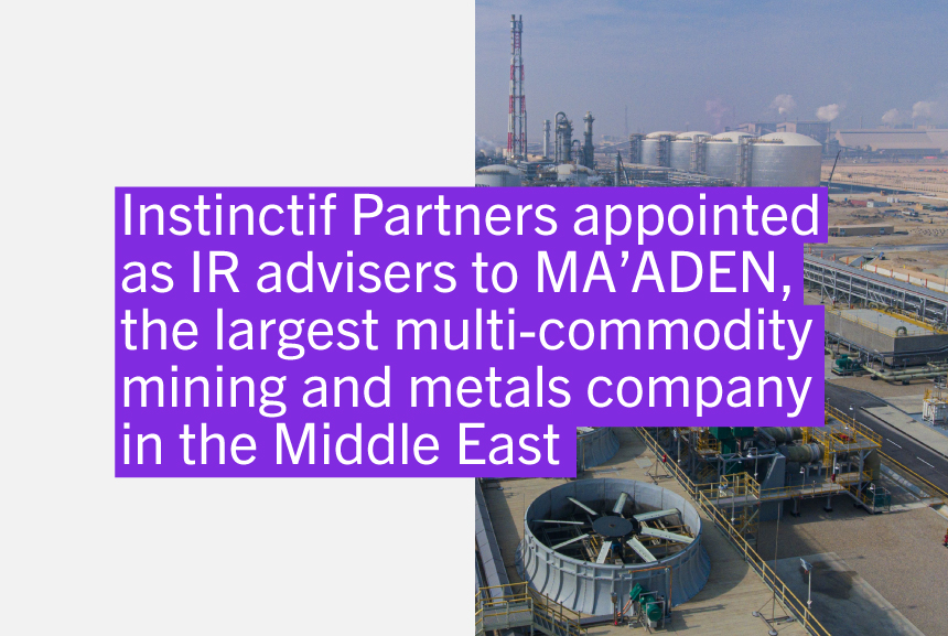 Instinctif Partners appointed as IR advisers to MA’ADEN, the largest multi-commodity mining and metals company in the Middle East