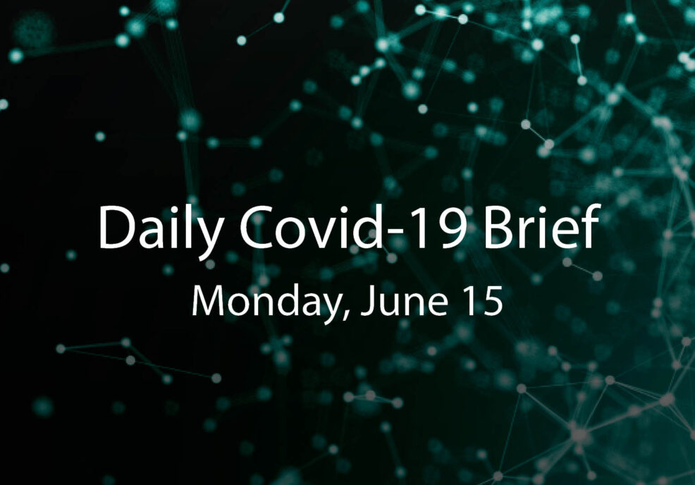 Daily Covid-19 Brief: Monday, June 15