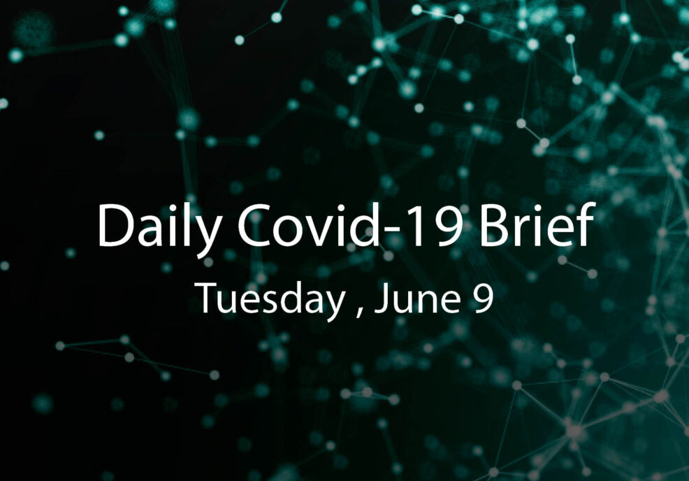 Daily Covid-19 Brief: Tuesday, June 9